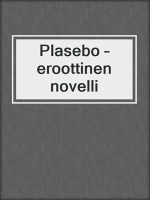 cover image of Plasebo – eroottinen novelli