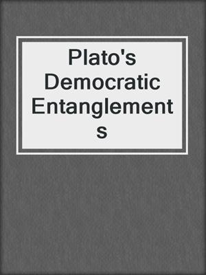 cover image of Plato's Democratic Entanglements