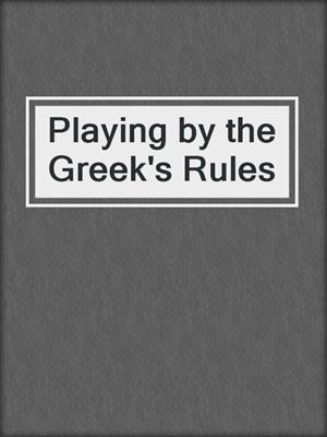 Playing by the Greek's Rules