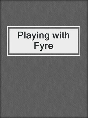 cover image of Playing with Fyre