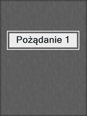 cover image of Pożądanie 1