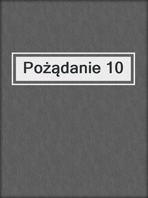 cover image of Pożądanie 10