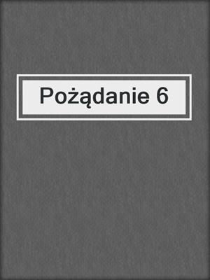 cover image of Pożądanie 6