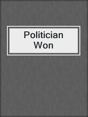 cover image of Politician Won