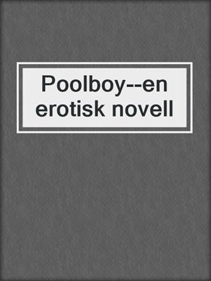 cover image of Poolboy--en erotisk novell
