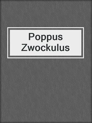 cover image of Poppus Zwockulus