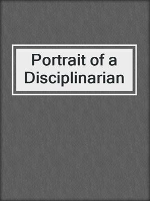 cover image of Portrait of a Disciplinarian