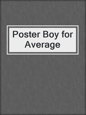 cover image of Poster Boy for Average