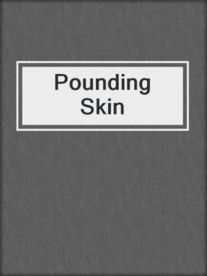 cover image of Pounding Skin