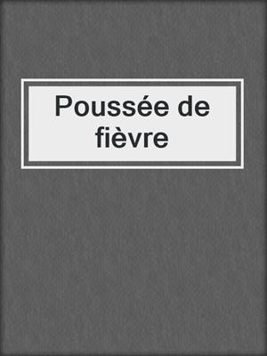 cover image of Poussée de fièvre