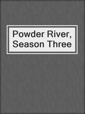Powder River, Season Three
