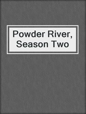 Powder River, Season Two