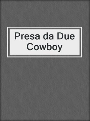 cover image of Presa da Due Cowboy