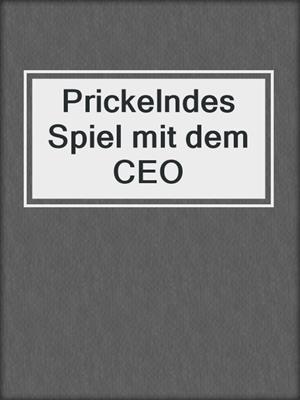 cover image of Prickelndes Spiel mit dem CEO