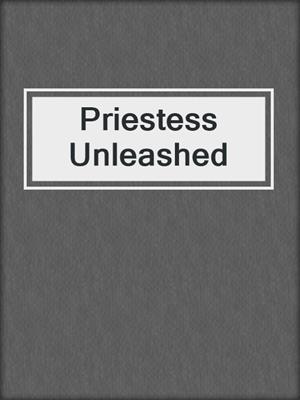 cover image of Priestess Unleashed
