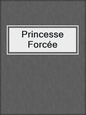 cover image of Princesse Forcée