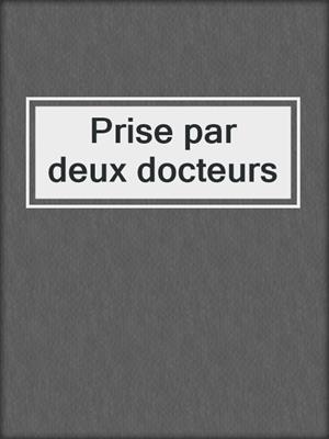 cover image of Prise par deux docteurs