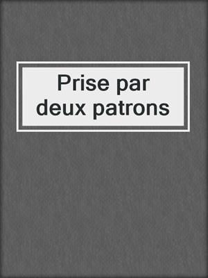 cover image of Prise par deux patrons