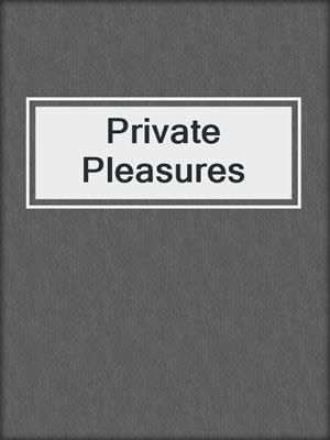 cover image of Private Pleasures