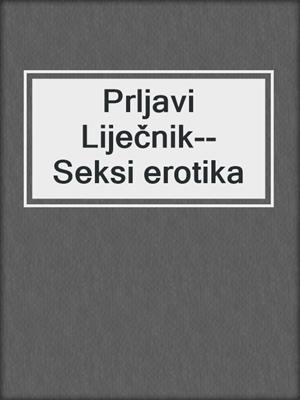 cover image of Prljavi Liječnik--Seksi erotika