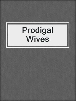 cover image of Prodigal Wives