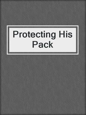 cover image of Protecting His Pack