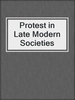 cover image of Protest in Late Modern Societies