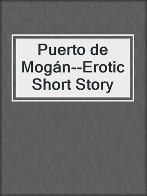 cover image of Puerto de Mogán--Erotic Short Story