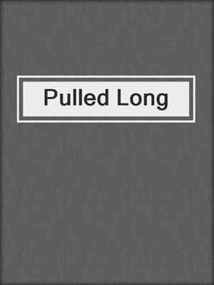 cover image of Pulled Long