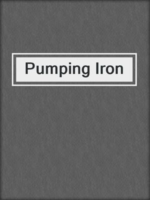 cover image of Pumping Iron