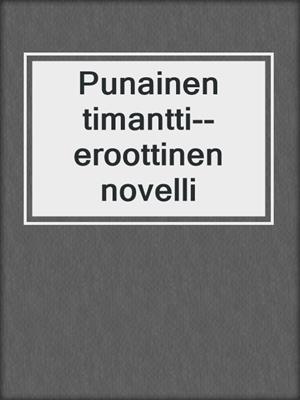 cover image of Punainen timantti--eroottinen novelli