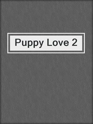 cover image of Puppy Love 2
