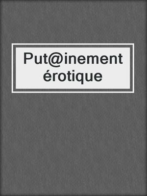 cover image of Put@inement érotique