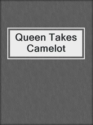 cover image of Queen Takes Camelot