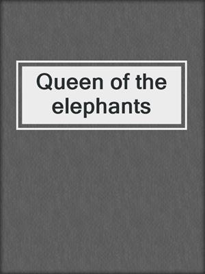 Queen of the elephants