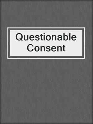 cover image of Questionable Consent