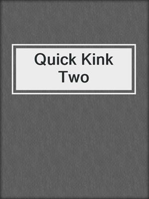 cover image of Quick Kink Two