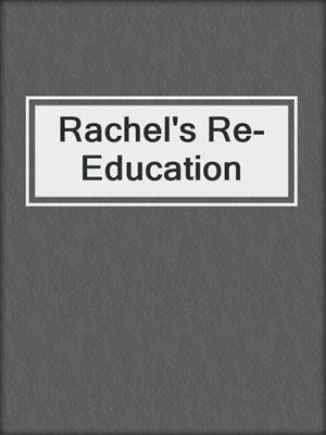 cover image of Rachel's Re-Education