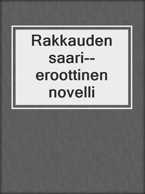 cover image of Rakkauden saari--eroottinen novelli