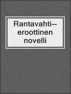 cover image of Rantavahti--eroottinen novelli