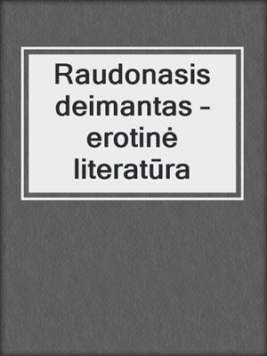 cover image of Raudonasis deimantas – erotinė literatūra