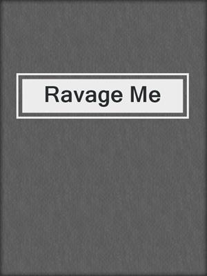 cover image of Ravage Me