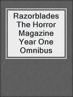 cover image of Razorblades The Horror Magazine Year One Omnibus