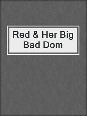 cover image of Red & Her Big Bad Dom