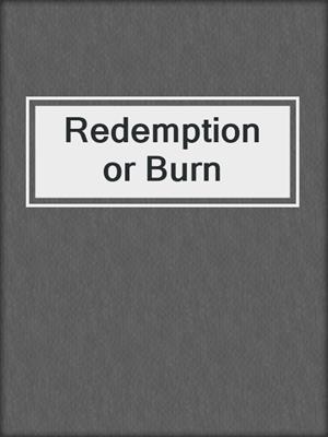 cover image of Redemption or Burn