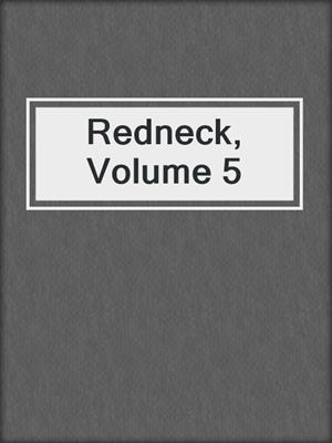 cover image of Redneck, Volume 5