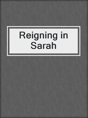 cover image of Reigning in Sarah