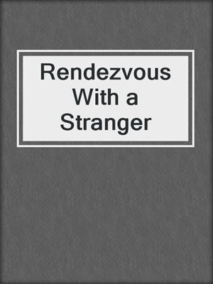 cover image of Rendezvous With a Stranger