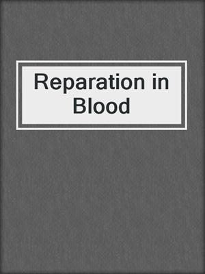 cover image of Reparation in Blood