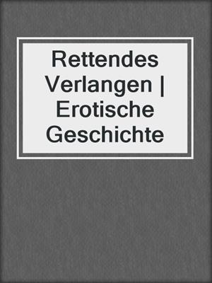 cover image of Rettendes Verlangen | Erotische Geschichte